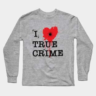 I Heart True Crime Long Sleeve T-Shirt